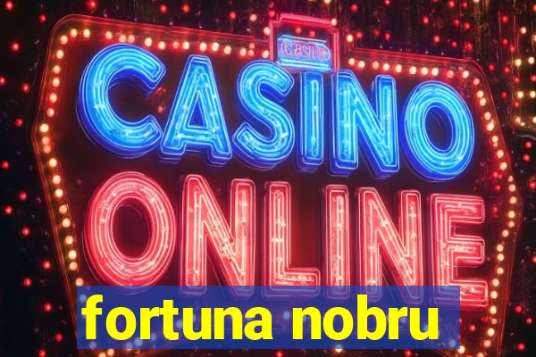 fortuna nobru